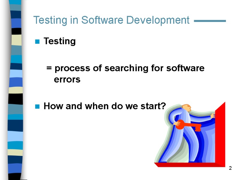 2 Testing in Software Development  Testing  = process of searching for software